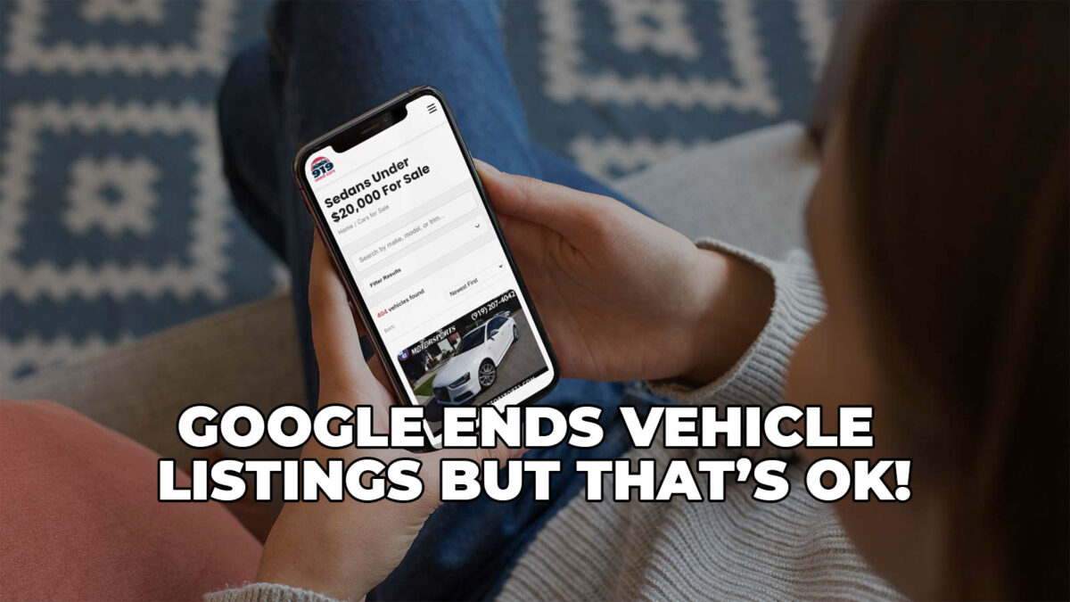Google Is Ending Vehicle Listings, But NC Dealers Have a Better Option